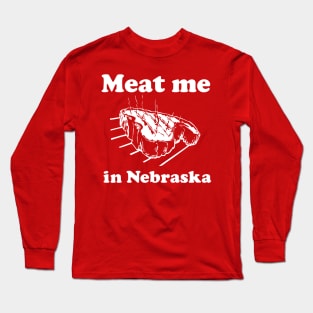 Meat Me in Nebraska T-shirt by Corn Coast Long Sleeve T-Shirt